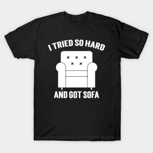 I Tried So Hard And Got Sofa T-Shirt